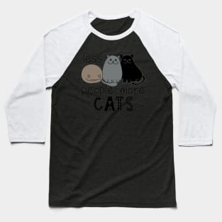 Less people, more cats T-Shirt Baseball T-Shirt